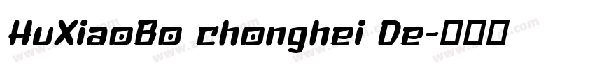HuXiaoBo chonghei De字体转换
